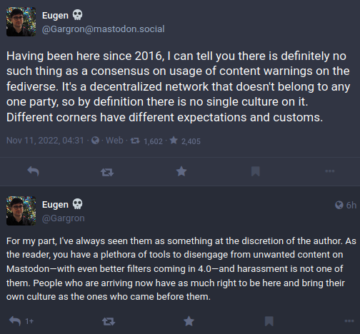 Having been here since 2016, I can tell you there is definitely no such thing as a consensus on usage of content warnings on the fediverse. It's a decentralized network that doesn't belong to any one party, so by definition there is no single culture on it. Different corners have different expectations and customs. [...]